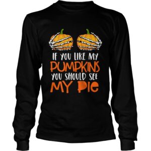 Womens If You Like My Pumpkins You Should See My Pie HalloweenShirt