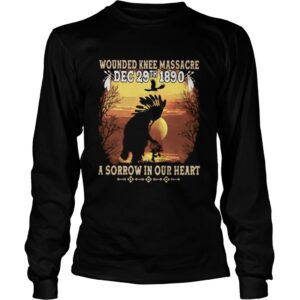 Wounded Knee Massacre Dec 29th 1890 A Sorrow In Our Heart Halloween shirt