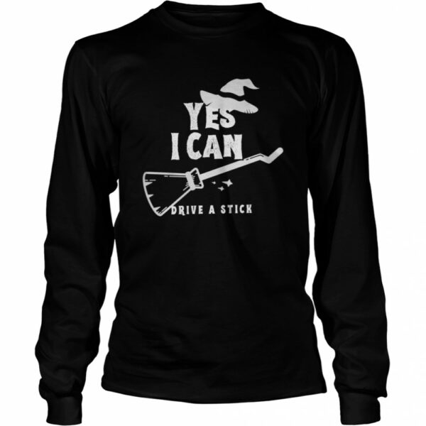 Yes I Can Drive A Stick Witch Halloween shirt