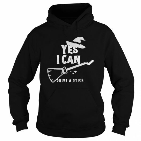 Yes I Can Drive A Stick Witch Halloween shirt