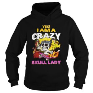 Yes I am a crazy skull lady Halloween shirt