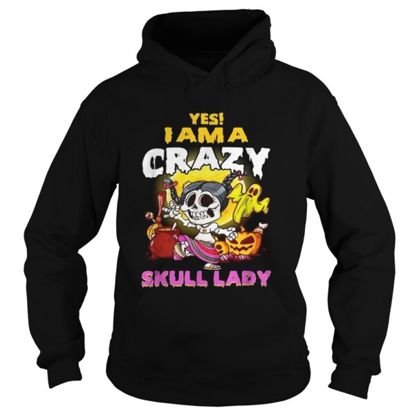 Yes I am a crazy skull lady Halloween shirt