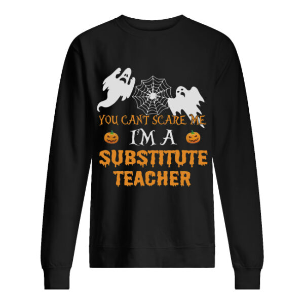 You Can’t Scare Me I’m A Substitute Teacher Shirt
