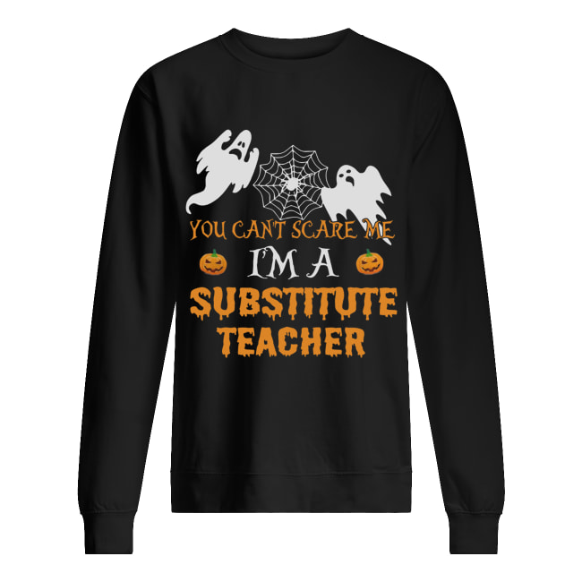 You Can’t Scare Me I’m A Substitute Teacher Shirt You Can’t Scare Me I’m A Substitute Teacher Shirt