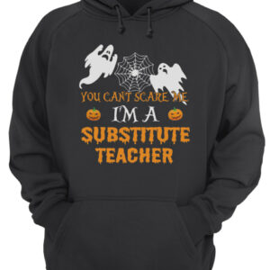 You Can't Scare Me I'm A Substitute Teacher Shirt 3