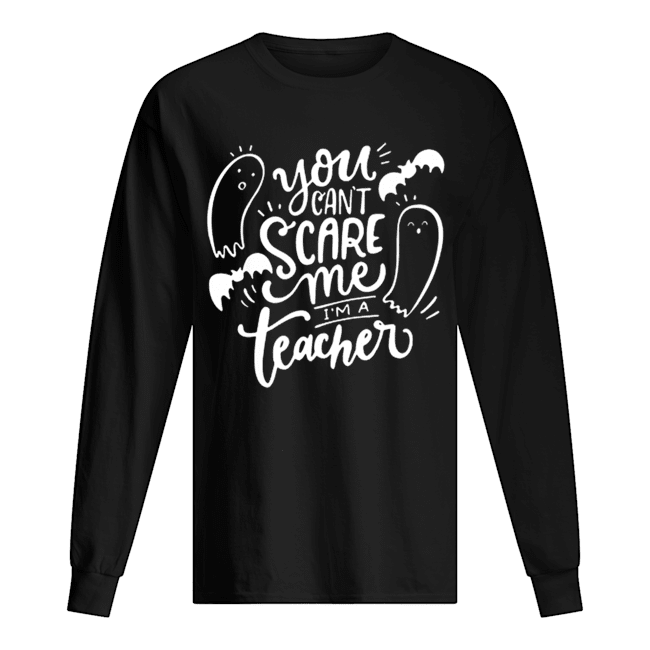 You Can’t Scare Me I’m Teacher Halloween shirt You Can’t Scare Me I’m Teacher Halloween shirt