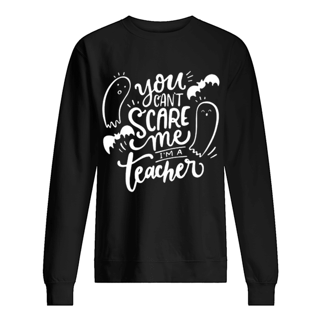 You Can’t Scare Me I’m Teacher Halloween shirt You Can’t Scare Me I’m Teacher Halloween shirt