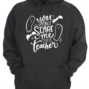 You Can't Scare Me I'm Teacher Halloween shirt 3