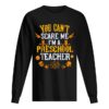 You Can’t Scare Me I’m a Preschool Teacher Halloween shirt