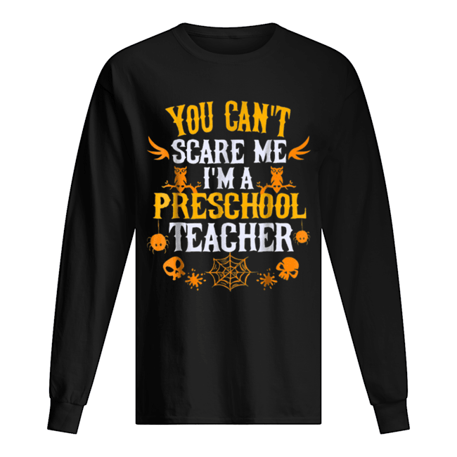 You Can’t Scare Me I’m a Preschool Teacher Halloween shirt You Can’t Scare Me I’m a Preschool Teacher Halloween shirt