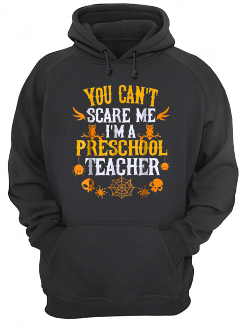 You Can’t Scare Me I’m a Preschool Teacher Halloween shirt You Can’t Scare Me I’m a Preschool Teacher Halloween shirt
