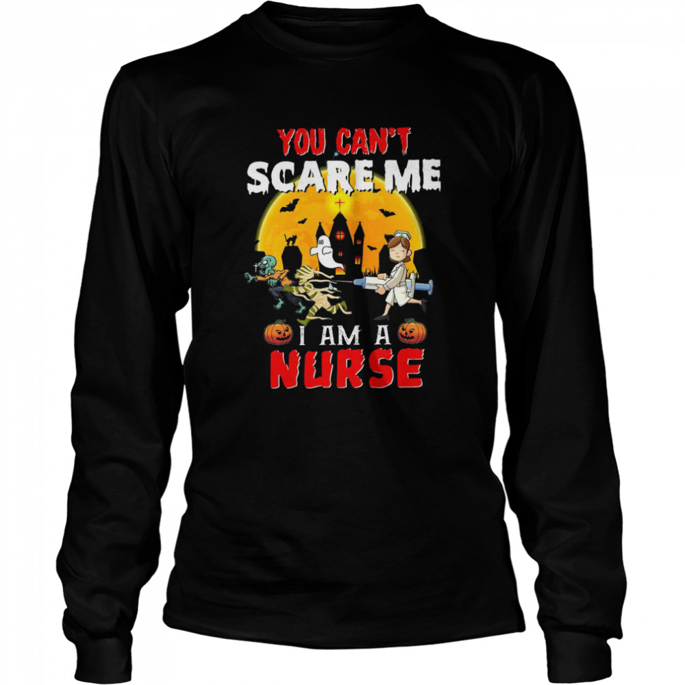 You Can’t Scare Me I Am A Nurse shirt You Can’t Scare Me I Am A Nurse shirt