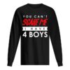 You Can’t Scare Me I Have 4 Boys Halloween Gift shirt