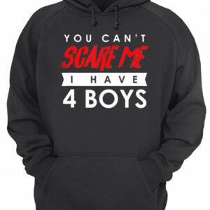 You Can't Scare Me I Have 4 Boys Halloween Gift shirt 3