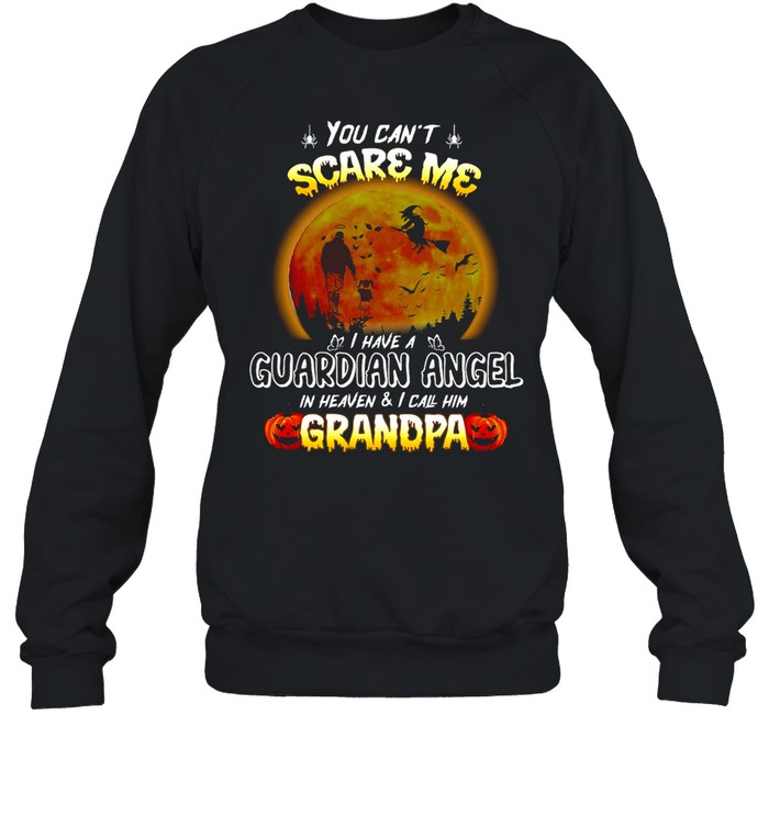 You Can’t Scare Me I Have A Guardian Angel In Heaven And I Call Him Grandpa Halloween T-shirt You Can’t Scare Me I Have A Guardian Angel In Heaven And I Call Him Grandpa Halloween T-shirt