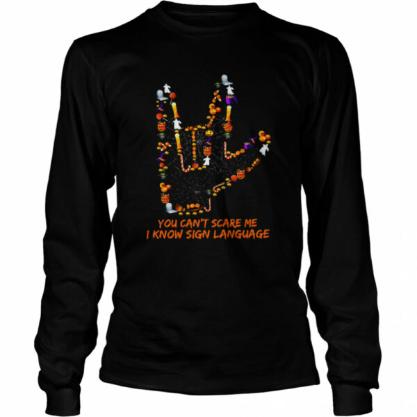 You Can’t Scare Me I Know Sign Language Halloween T-shirt