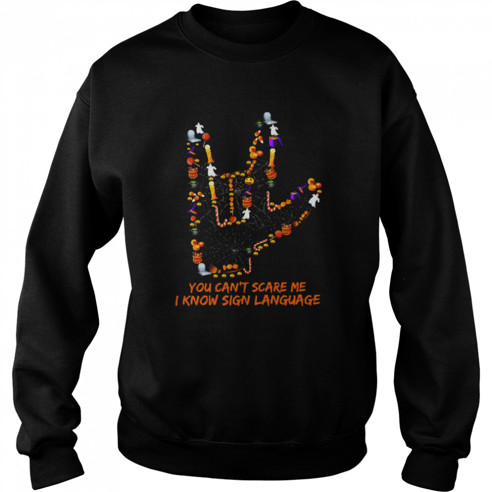 You Can’t Scare Me I Know Sign Language Halloween T-shirt You Can’t Scare Me I Know Sign Language Halloween T-shirt