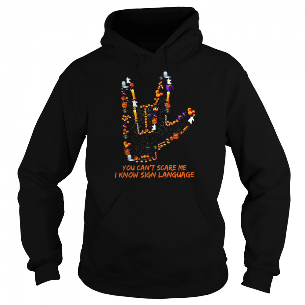 You Can’t Scare Me I Know Sign Language Halloween T-shirt You Can’t Scare Me I Know Sign Language Halloween T-shirt