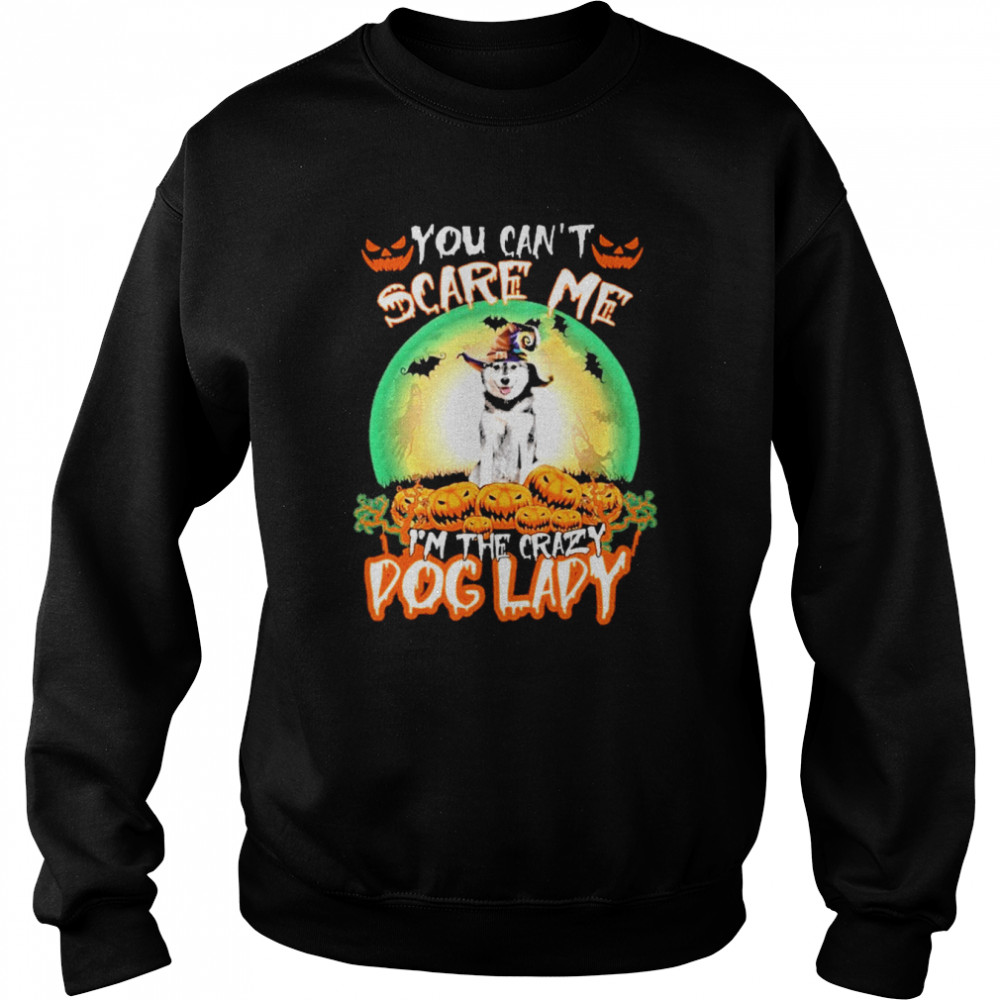 You Cant Scare Me Husky Im The Crazy Dog Lady Halloween shirt You Cant Scare Me Husky Im The Crazy Dog Lady Halloween shirt