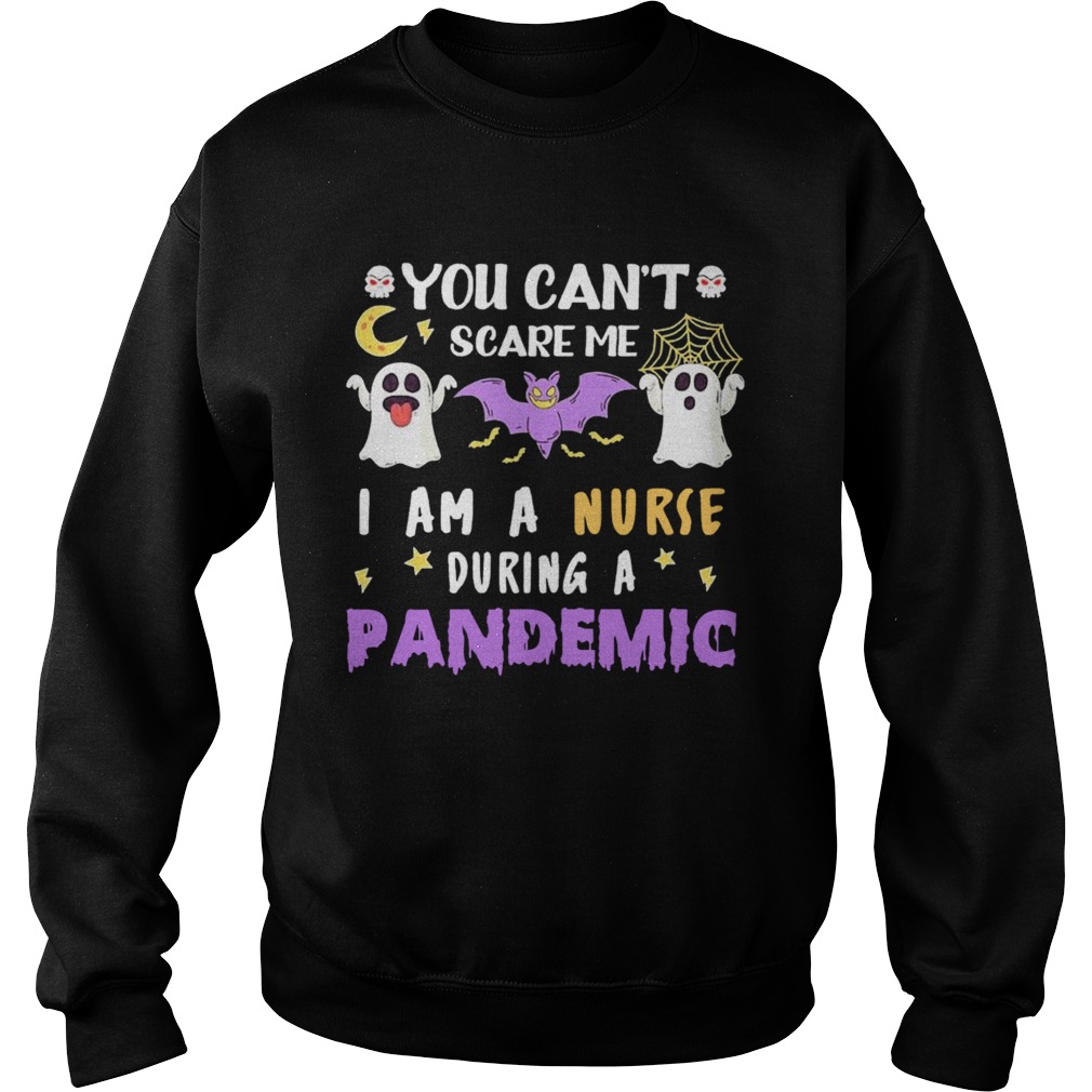 You Cant Scare Me I Am A Nurse During A Pandemic Halloween shirt You Cant Scare Me I Am A Nurse During A Pandemic Halloween shirt