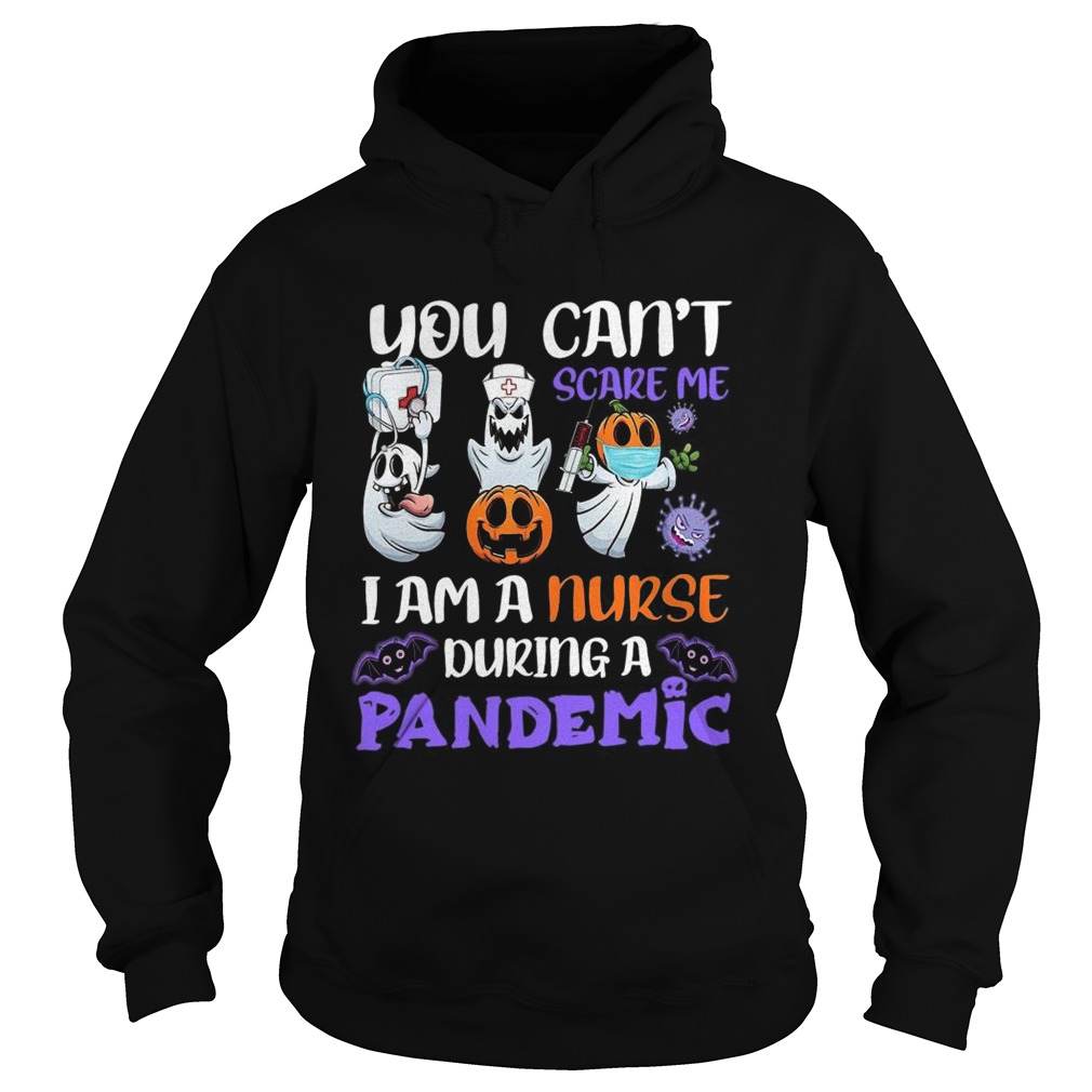You Cant Scare Me I Am A Nurse During A Pandemic shirt You Cant Scare Me I Am A Nurse During A Pandemic shirt