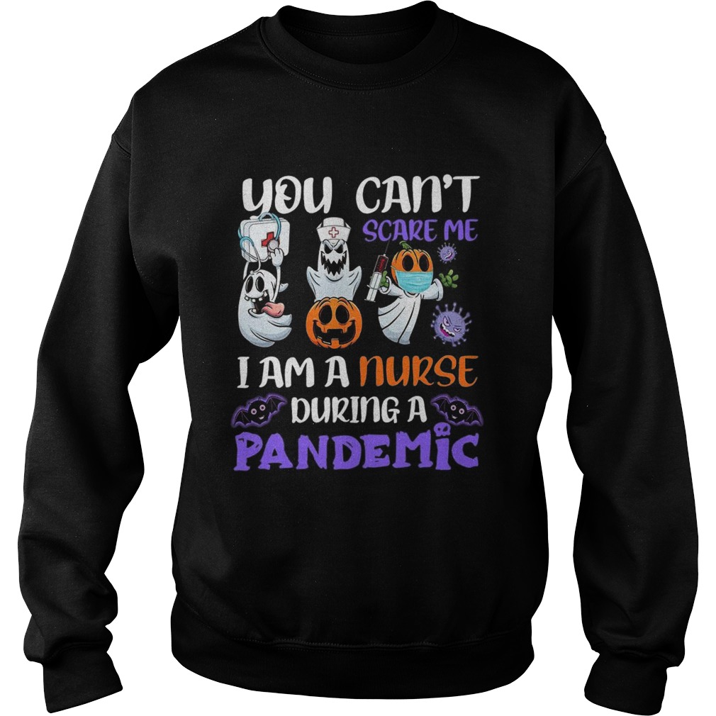 You Cant Scare Me I Am A Nurse During A Pandemic shirt You Cant Scare Me I Am A Nurse During A Pandemic shirt