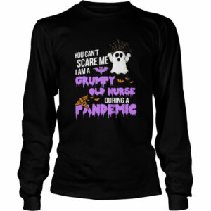 You Can’t Scare Me I Am Grumpy Old Nurse During A Pandemic shirt