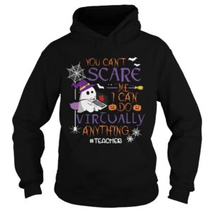 You Cant Scare Me I Can Do Virtuall Anything Kindergartenteacher shirt