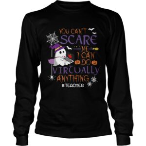 You Cant Scare Me I Can Do Virtuall Anything Kindergartenteacher shirt