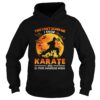 You Cant Scare Me I Know Karate And 20 Other Dangerous Words shirt