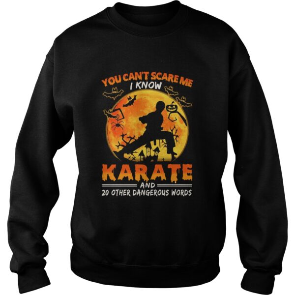 You Cant Scare Me I Know Karate And 20 Other Dangerous Words shirt