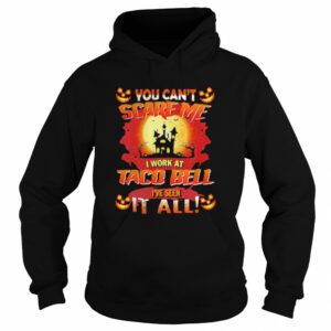 You Cant Scare Me I Work At Taco Bell Ive Seen It All Halloween shirt 3
