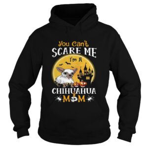 You Cant Scrase Me Chuhuahua Mom Halloween shirt