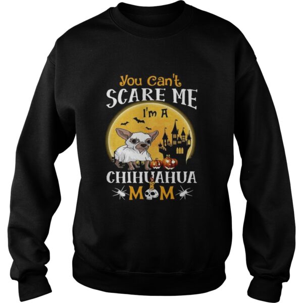 You Cant Scrase Me Chuhuahua Mom Halloween shirt