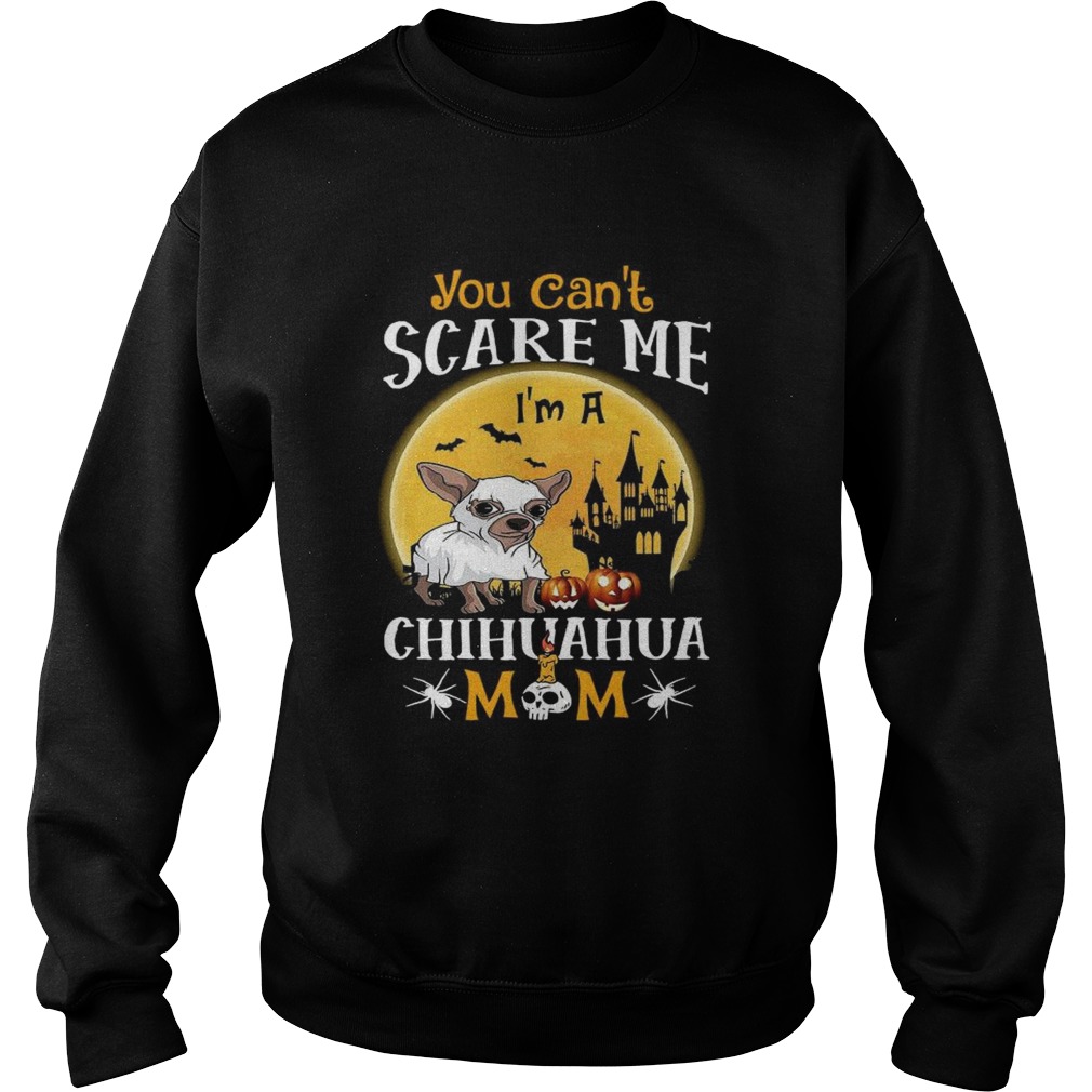 You Cant Scrase Me Chuhuahua Mom Halloween shirt You Cant Scrase Me Chuhuahua Mom Halloween shirt