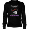 You can’t cancel Halloween shirt