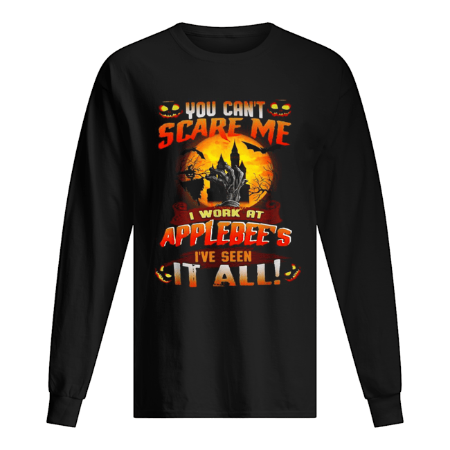 You can’t scare me I work at Applebee’s I’ve seen it all Halloween shirt You can’t scare me I work at Applebee’s I’ve seen it all Halloween shirt