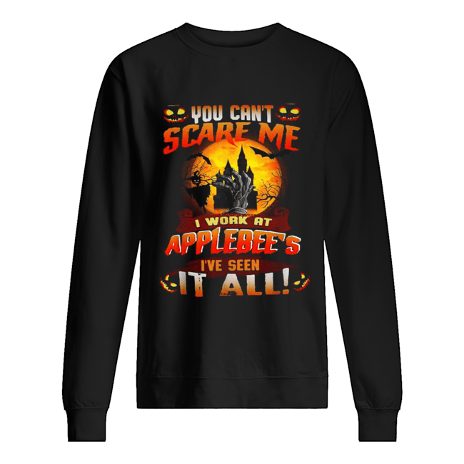 You can’t scare me I work at Applebee’s I’ve seen it all Halloween shirt You can’t scare me I work at Applebee’s I’ve seen it all Halloween shirt