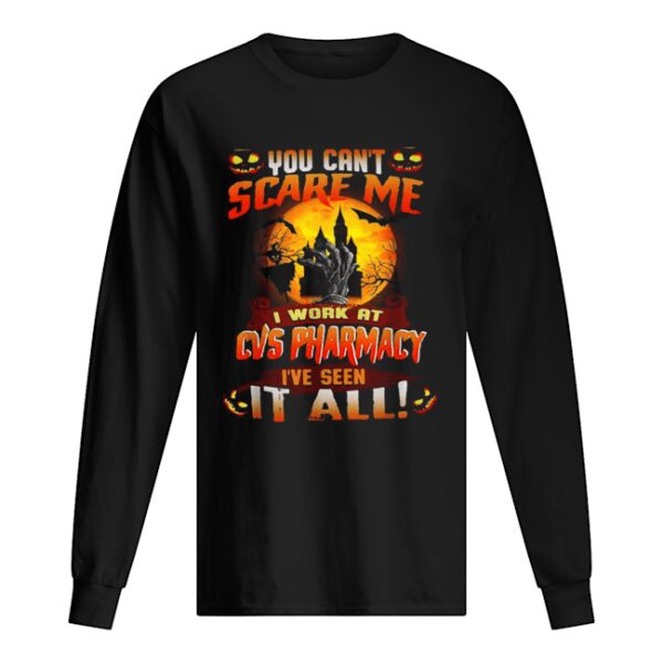 You can’t scare me I work at CVS Pharmacy I’ve seen it all Halloween shirt