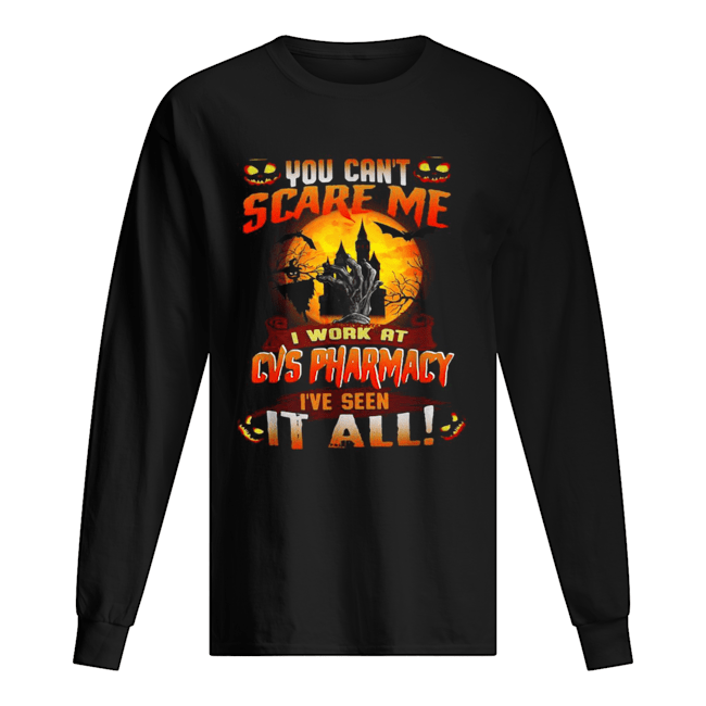 You can’t scare me I work at CVS Pharmacy I’ve seen it all Halloween shirt You can’t scare me I work at CVS Pharmacy I’ve seen it all Halloween shirt