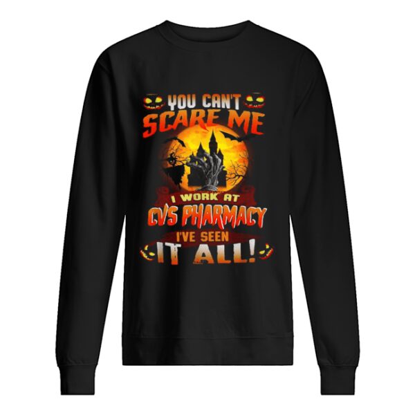 You can’t scare me I work at CVS Pharmacy I’ve seen it all Halloween shirt
