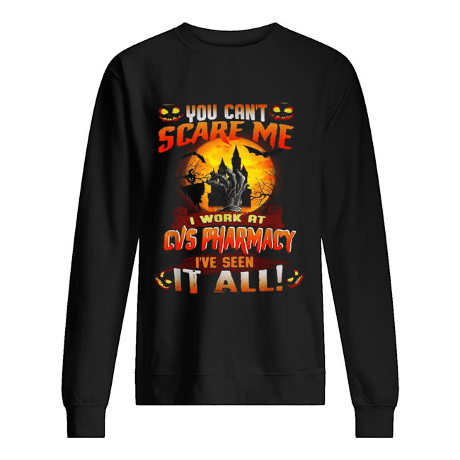 You can’t scare me I work at CVS Pharmacy I’ve seen it all Halloween shirt You can’t scare me I work at CVS Pharmacy I’ve seen it all Halloween shirt