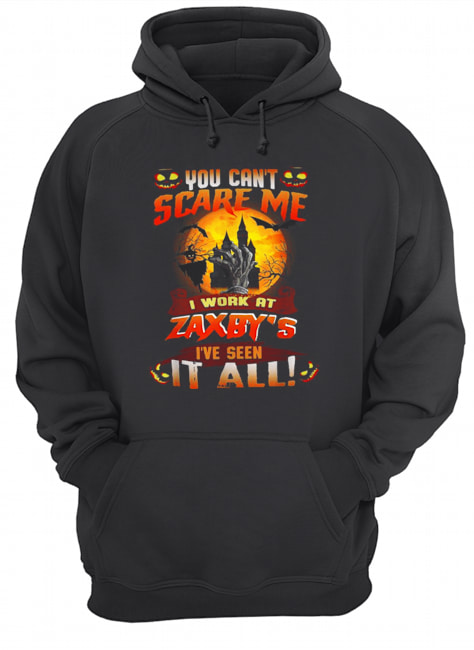 You can’t scare me I work at Zaxby’s I’ve seen it all Halloween shirt You can’t scare me I work at Zaxby’s I’ve seen it all Halloween shirt