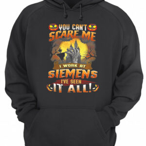 You can't scare me I work at siemens I've seen it all Halloween shirt 3
