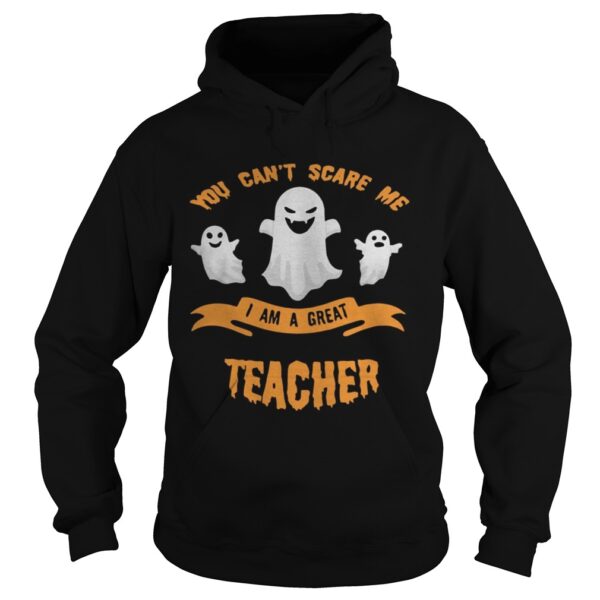 You cant scare me I am a great teacher Halloween shirt