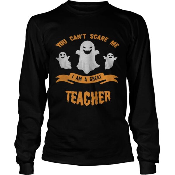 You cant scare me I am a great teacher Halloween shirt