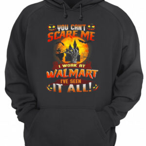 You cant scare me I work at Walmart Ive seen it all Halloween shirt 3