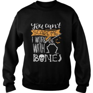 You cant scare me I work with bones shirt 3
