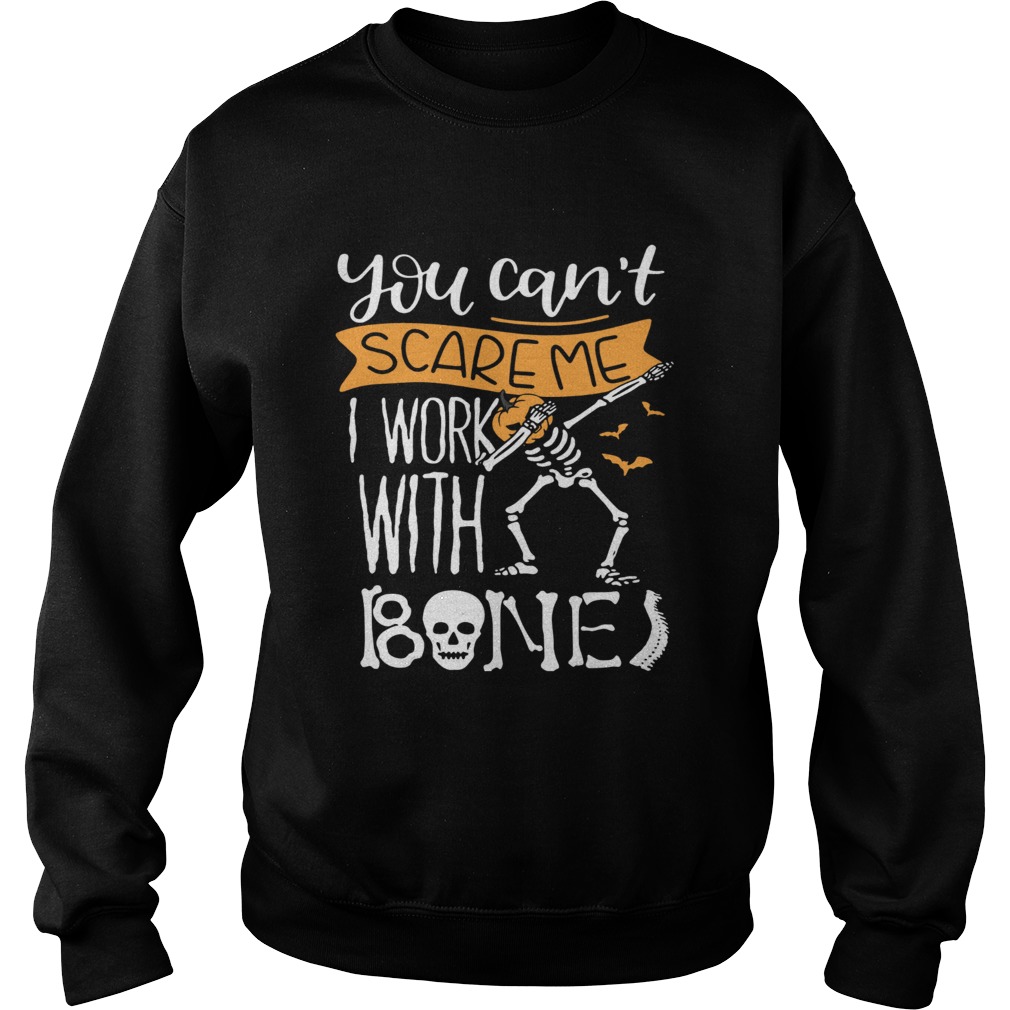 You cant scare me I work with bones shirt You cant scare me I work with bones shirt