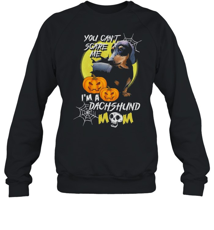 You cant scare me Im a Dachshund mom Halloween shirt You cant scare me Im a Dachshund mom Halloween shirt